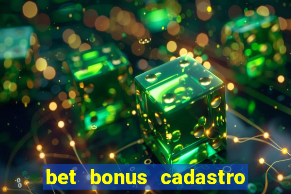 bet bonus cadastro sem deposito